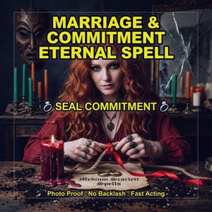May include: An image with text that reads "MARRIAGE & COMMITMENT ETERNAL SPELL" and "SEAL COMMITMENT". A woman with red hair is tying a knot with a red ribbon. A lit red candle and two gold rings are also visible.