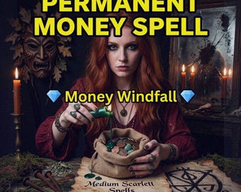 PERMANENT MONEY SPELL That Works Fast – Love Spells By Scarlett - Witch Ritual - Same Day Casting