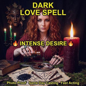 May include: An image with the text "DARK LOVE SPELL" and "INTENSE DESIRE". A woman with red hair is pouring liquid from a bottle. A large red candle burns brightly. Other items include a mirror, nails, and a book.