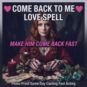 Puede incluir: Imagen mística con una mujer pelirroja adornada con joyas. El texto dice "COME BACK TO ME LOVE SPELL" y "MAKE HIM COME BACK FAST". También se ven una vela encendida, un cáliz y cristales. Ambiente oscuro.