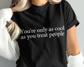 Funny T Shirt SVG PNG You’re Only As Cool Trendy Embroidered Mom Shirt Design You're only as cool as you treat people Graphic Tee Gift for
