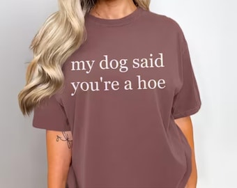 My Dog Said You’re A Hoe SVG PNG, Funny Dog Mom Cut File, Cricut Silhouette Sublimation Design, Pet Lover Digital Download