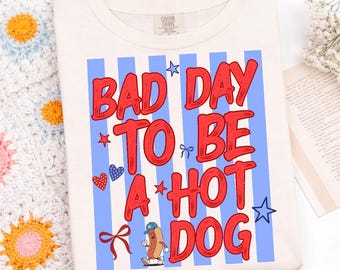 Bad Day To Be A Hot Dog | 4th of July Shirt | Independence Day | Patriotic PNG | Funny Hot Dog PNG | Preppy 4th July | USA png