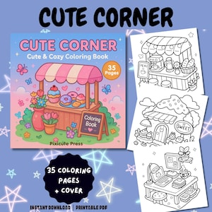 May include: A "Cute Corner" coloring book with a cover depicting a cartoon cafe with pastries and flowers. The book contains 35 pages and is a printable PDF. Additional coloring pages show cafe and sweet shop scenes.