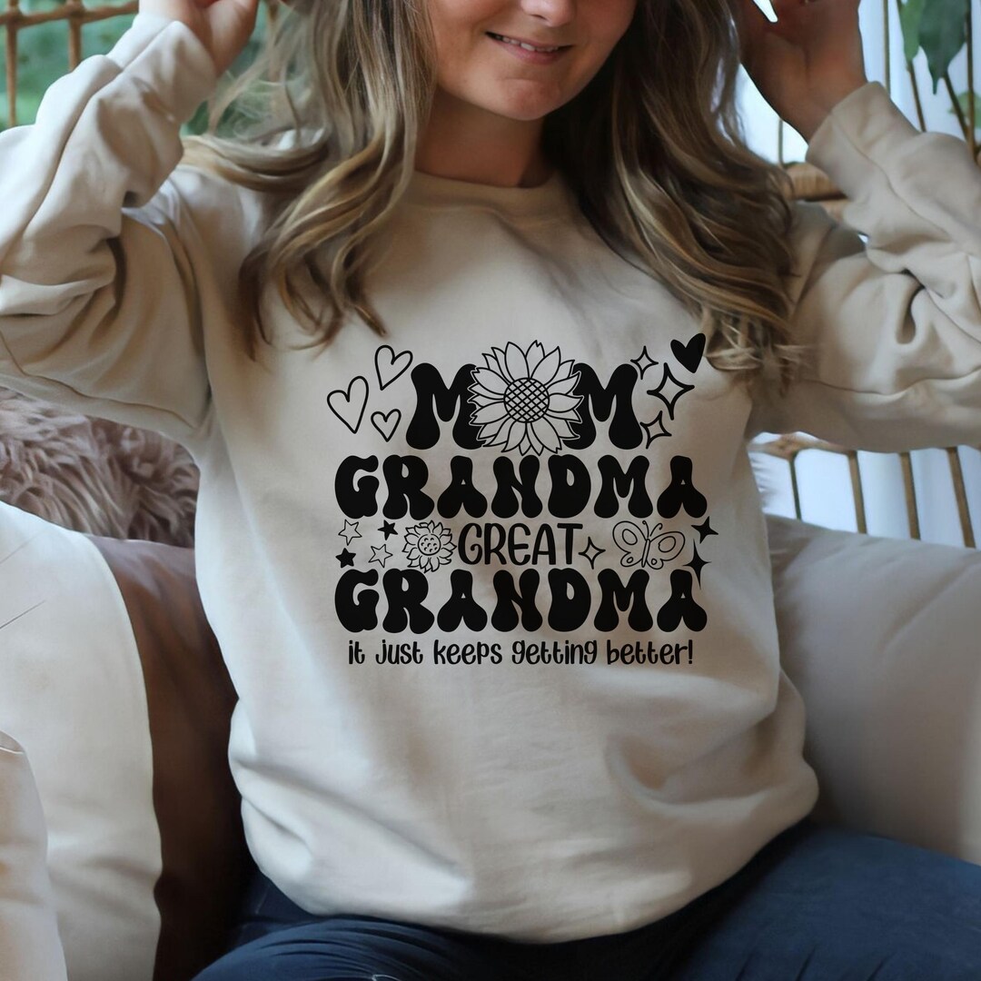 Mom Grandma Great Grandma It Just Keeps Getting Better Png Svg Digital ...