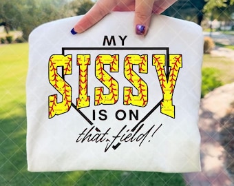 My Sissy Is On That Field PNG, Sports Family Support Quote, Game Day Sports Mom Gift, Player Fan Art, Softball Sister Shirt Design