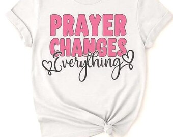 Prayer Changes Everything T-Shirt | Puff & Glitter Christian Tee