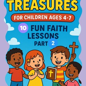 May include: A colourful children's book cover titled "Heavenly Treasures". It features illustrations of four children and the text "For Children Ages 4-7" and "10 Fun Faith Lessons Part 2". The background is blue with white clouds.
