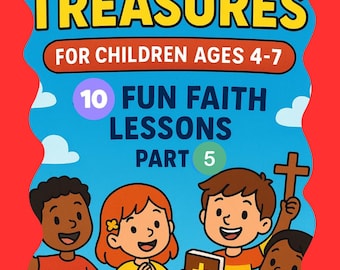 Heavenly Treasures for Children ages 4-7 - 10 Fun Faith Lessons - Part 5 of 5