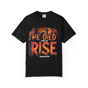 Christian Resurrected Men T-shirt, He Died Then He Rose, Bible Verse Tee, Men&#39;s Adult Religious Shirt, Risen Clothing, Easter Gift