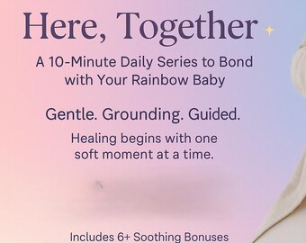 Puede incluir: La imagen presenta el texto «Here, Together» y «A 10-Minute Daily Series to Bond with Your Rainbow Baby». Se muestra a una persona embarazada, con las manos acariciando suavemente su vientre. El fondo tiene un degradado suave de rosa, azul y morado.