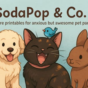May include: Illustration featuring a golden retriever, a black cat with a blue bird on its head, and a brown rabbit. The text "SodaPop & Co." and "Pet care printables for anxious but awesome pet parents" are displayed above the animals.
