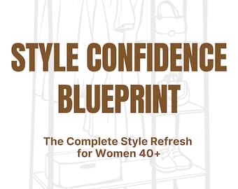 The Style Confidence Blueprint; Printable Wardrobe Planner; Capsule Closet Workbook; Personal Style Guide