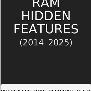 May include: A black graphic with white text that reads "RAM HIDDEN FEATURES (2014-2025)". Below the text is a white rectangle with the words "INSTANT PDF DOWNLOAD".