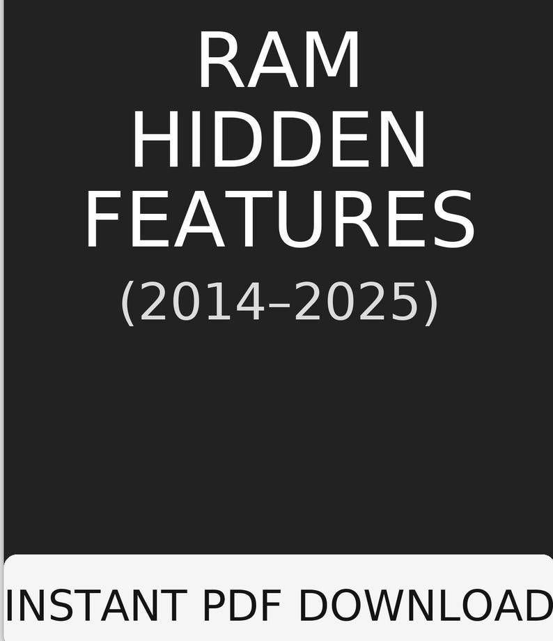 May include: A black graphic with white text that reads "RAM HIDDEN FEATURES (2014-2025)". Below the text is a white rectangle with the words "INSTANT PDF DOWNLOAD".