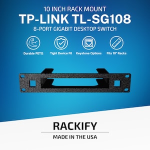 May include: A black 10 inch rack mount for a TP-LINK TL-SG108 8-port gigabit desktop switch. The mount is made of durable PETG, features a tight device fit, keystone options, and fits 10 inch racks. The Rackify brand logo is displayed below.