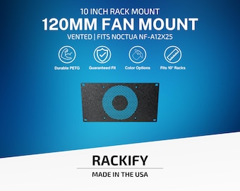 120mm Fan Mount | 10 Inch Rack Mount | Vented Design | Noctua NF-A12x25