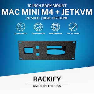May include: A black 10 inch rack mount 2U shelf for Mac Mini M4 and JetKVM with dual keystone ports. The text reads 10 INCH RACK MOUNT, MAC MINI M4 + JETKVM, 2U SHELF | DUAL KEYSTONE, Durable PETG, Guaranteed Fit, Dual Keystone, Fits 10" Racks, RACKIFY, MADE IN THE USA.