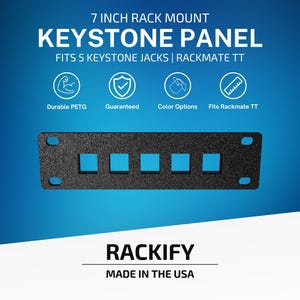 May include: A black 7 inch rack mount keystone panel with five square cutouts for keystone jacks. The text reads 7 INCH RACK MOUNT KEYSTONE PANEL FITS 5 KEYSTONE JACKS | RACKMATE TT, Durable PETG, Guaranteed, Color Options, Fits Rackmate TT, RACKIFY, MADE IN THE USA.