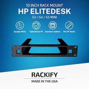 May include: A black 10 inch rack mount for HP EliteDesk G3, G4, and G5 Mini computers. The mount is made of durable PETG, features a tight device fit, keystone options, and fits 10 inch racks. The text reads 10 INCH RACK MOUNT HP ELITEDESK G3 / G4 / G5 MINI, RACKIFY, MADE IN THE USA.