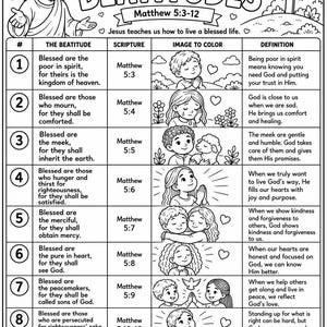 May include: A black and white printable coloring page titled The Beatitudes Matthew 5:3-12 featuring an illustration of Jesus, a cross on a hill, and a table listing eight numbered beatitudes with corresponding scripture, coloring images, and definitions.