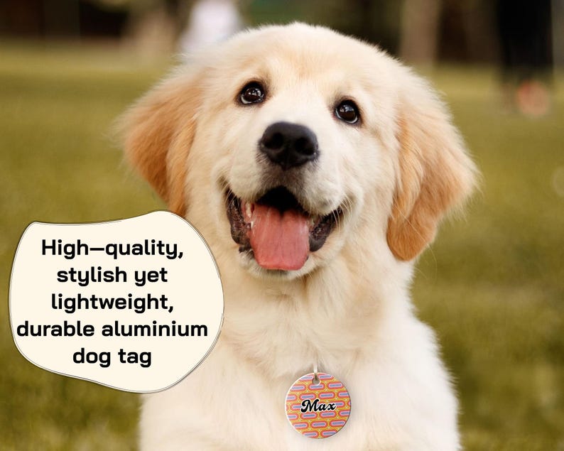 May include: A smiling golden retriever with a dog tag that says "Max". The tag has a colorful pattern. Text on the left says "High-quality, stylish yet lightweight, durable aluminum dog tag".