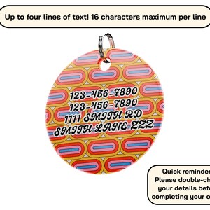 May include: A retro-style pet tag with a colorful pattern of orange, yellow, pink, and blue ovals. The tag includes contact information: phone numbers, address, and street name.