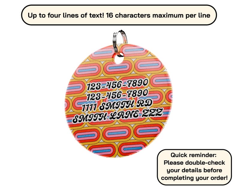 May include: A retro-style pet tag with a colorful pattern of orange, yellow, pink, and blue ovals. The tag includes contact information: phone numbers, address, and street name.