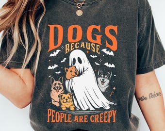 Dogs Because People Are Creepy Tshirt, Ghost Dog Sweatshirt, Dog Lover Shirt, Dog Mom Halloween Gift, Funny Dog Gift, Halloween Dog Shirt