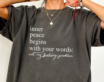 Comfort Sarcastic Shirt, Inner Peace Begins With Four Words Shirt, Aesthetic Womens Clothing, Funny Quotes T-shirt, Humorous Crewneck