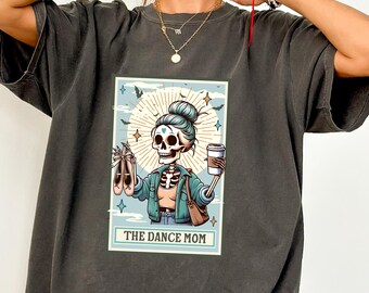 The Dance Mom Shirt, Funny Dancer Mom Shirt, Mothers Day Shirt, Dancer Mom Tarot Card Shirt, Funny Mama Shirt, Dancer Mama Gift