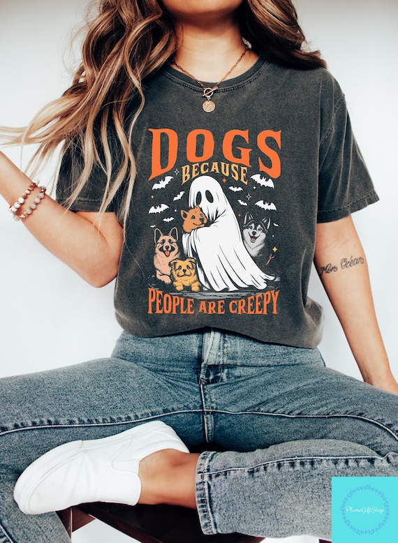 Dogs Because People Are Creepy Tshirt, Ghost Dog Sweatshirt, Dog Lover Shirt, Dog Mom Halloween Gift, Funny Dog Gift, Halloween Dog Shirt