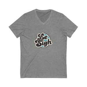 Le Sigh V-Neck Tee, Relaxed Fit T-Shirt, Casual Wear, Gift for Her, Funny Quote Top, Everyday Comfort Tee