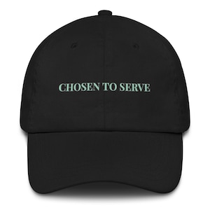 CHOSEN TO SERVE Hat – Unisex Black Baseball Cap |  Dad Hat | Faith Cap | Religious Gift for Him or Her