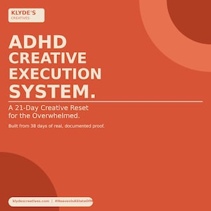 Peut inclure: Visuel orange avec le texte blanc "ADHD CREATIVE EXECUTION SYSTEM." Le texte comprend "KLYDE'S CREATIVES" et "A 21-Day Creative Reset for the Overwhelmed." Le visuel indique également qu'il est basé sur 38 jours de preuves documentées.