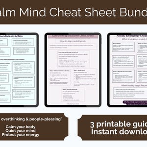Puede incluir: Un paquete digital de tres guías imprimibles titulado "Calm Mind Cheat Sheet Bundle". Las guías abordan la ansiedad, el exceso de pensamiento y la complacencia. Las guías incluyen texto como "Boundaries in Action" y "How to stop mental spirals".