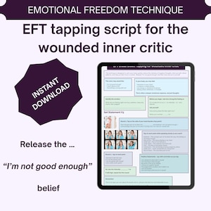 May include: A digital download graphic with the text "EMOTIONAL FREEDOM TECHNIQUE" and "EFT tapping script for the wounded inner critic." A tablet displays the script. The graphic includes the words "Instant Download" and "Release the..." with the phrase "I'm not good enough" and the word "belief."