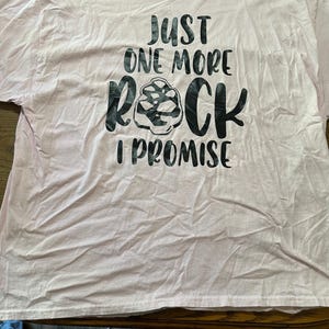 Just one more rock I promise t-shirt, light pink