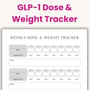 May include: A white printable weekly dose and weight tracker with the text "GLP-1 Dose & Weight Tracker" in pink. The tracker includes sections for dose, injection site, and weight tracking, with space for notes.