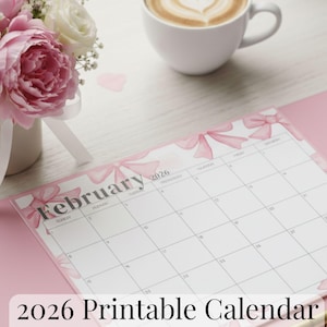 May include: A pink 2026 printable calendar featuring a February layout with bow accents. A bouquet of pink and white flowers in a white vase with a ribbon sits next to a cup of coffee.