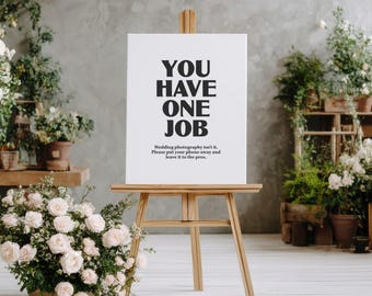 Funny Unplugged Wedding Sign: "You Have One Job" - A1 Printable (Digital Download)