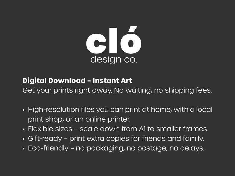 May include: A dark grey graphic featuring the white text "cl&oacute; design co." and the words "Digital Download - Instant Art". The text also includes information about high-resolution files, flexible sizes, and eco-friendly printing.