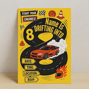 May include: A yellow birthday invitation with a racing theme. The design features a red car drifting on a black track shaped like the number 8. Text includes "Start Your Engines!" and prompts for date, time, location, and RSVP.