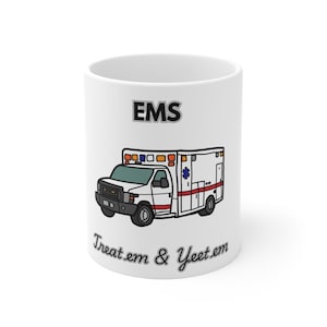 EMS Emergency Medical Services Mug | Treat &#39;em  Yeet &#39;em Coffee Cup | Gift for Paramedics & First Responders | Funny Healthcare Mug