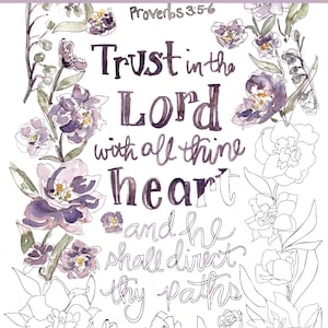 May include: A coloring page with the text "Trust in the Lord with all thine heart and he shall direct thy paths" from Proverbs 3:5-6. The design features watercolor flowers in purple and green, with outlines of flowers for coloring.
