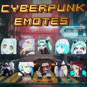 25 Cyberpunk ANIMATED/STATIC Emotes Pack 112x112 - Twitch, FGC, Fighting, Anime, Lucy