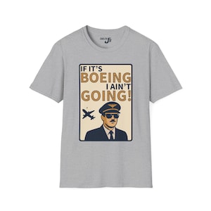 If It&#39;s Boeing I Ain&#39;t Going T_Shirt, Funny Airbus Pilot Tee