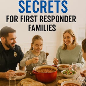 May include: Image of a family gathered around a wooden table, enjoying a meal. A red pot of soup sits in the center, surrounded by bowls of food and bread. The text "BLUE ZONE SECRETS FOR FIRST RESPONDER FAMILIES" is displayed at the top.