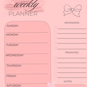 May include: A pink weekly planner with a bow illustration and the words "weekly PLANNER" at the top. The planner includes sections for each day of the week, reminders, priorities, notes, and a goal of the week. The design is simple and feminine.