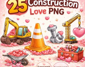 May include: A digital illustration featuring construction equipment and tools with heart-shaped accents. The image includes a yellow excavator, traffic cone, crane, wheelbarrow, toolbox, and bolts, all surrounded by pink hearts. Text reads "25 Construction Love PNG".